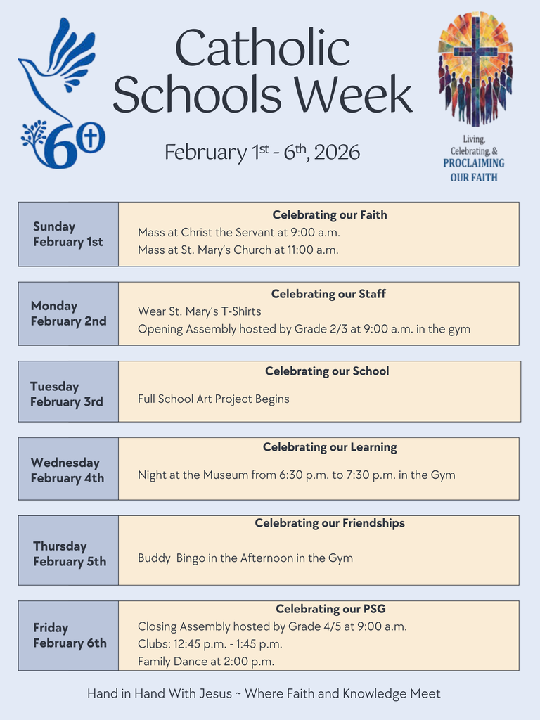 A light blue poster titled “Catholic Schools Week” with the dates February 1st–6th, 2026. A dove with a cross is on the left, and a colorful cross with people around it is on the right.  The poster lists daily activities:  Sunday: Mass at Christ the Servant at 9:00 a.m. and St. Mary’s Church at 11:00 a.m.  Monday: Wear St. Mary’s T-shirts and an opening assembly at 9:00 a.m.  Tuesday: Full school art project begins.  Wednesday: Night at the Museum from 6:30–7:30 p.m.  Thursday: Buddy Bingo in the afternoon.  Friday: Closing assembly at 9:00 a.m., clubs, and a family dance at 2:00 p.m.  At the bottom it says: “Hand in Hand With Jesus ~ Where Faith and Knowledge Meet.”