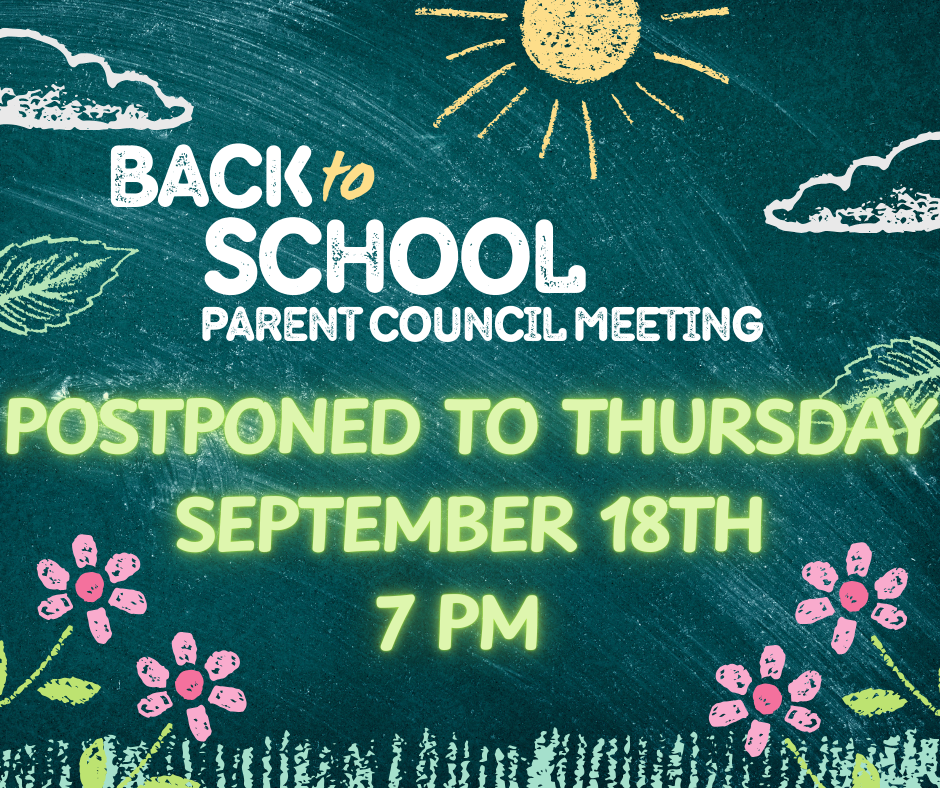 Parent Council has been postponed to THURSDAY @ 7:00 PM