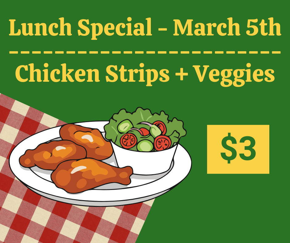 Lunch Special for March 5th - Chicken Strips and Veggies