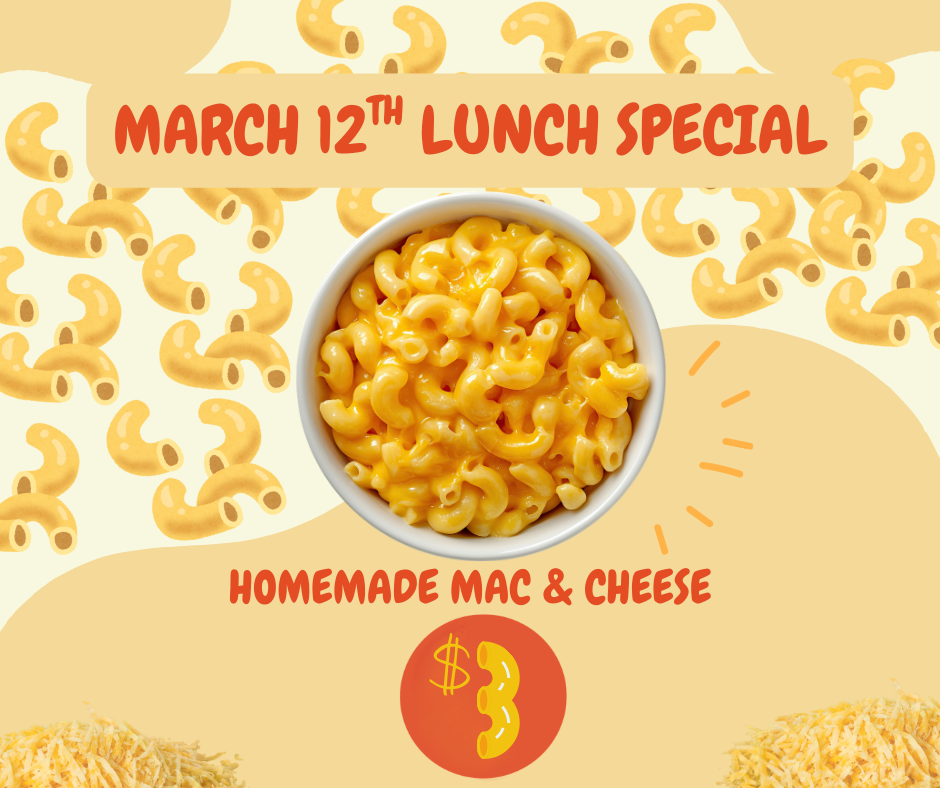 Lunch Special for March 12th - Mac + Cheese