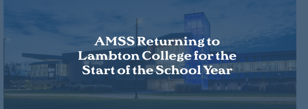AMSS Returning to Lambton College for the Start of the School Year