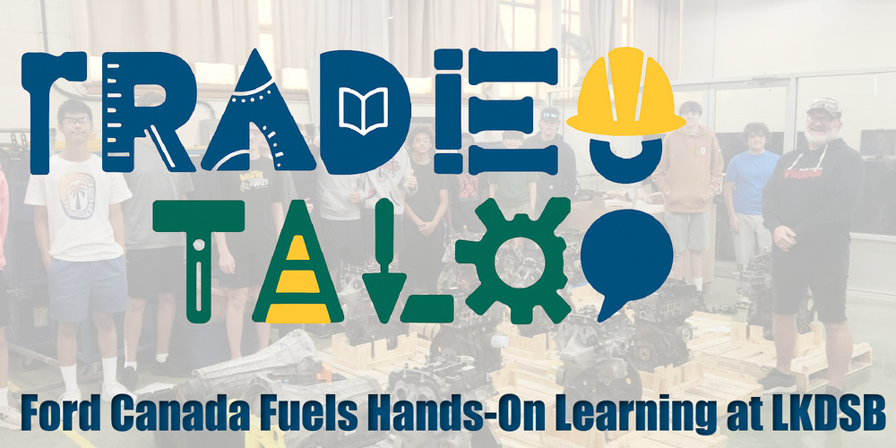 Trades Talk - Ford Canada Fuels Hands-On Learning at LKDSB
