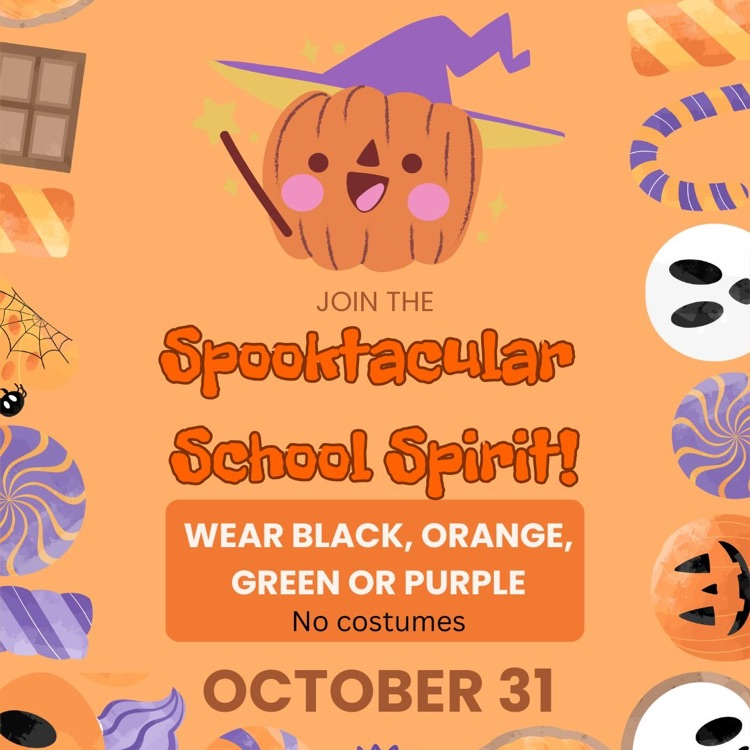 School spirit day, wear orange, black, green or purple. No costumes please. 