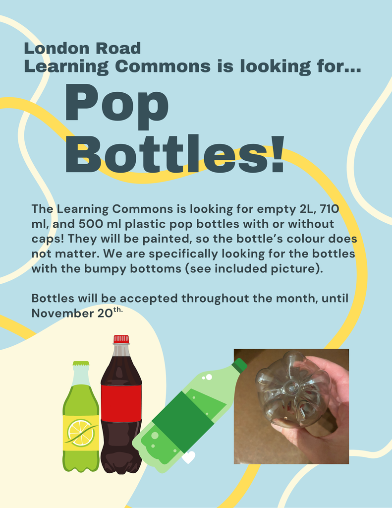 A poster asking for empty pop bottles to be used in activities in the school. Bottles with bumpy bottoms are preferred. Bottles will be accepted until November 20th