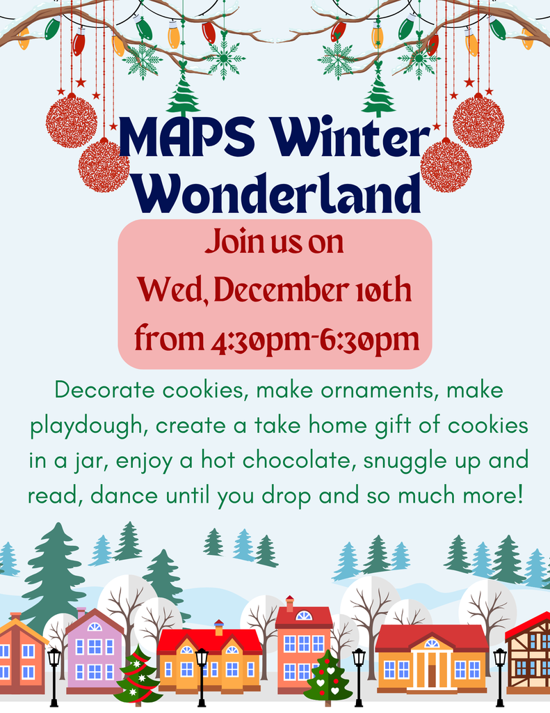 MAPS Winter Wonderland Wednesday December 10th from 4:30 - 6:30 pm