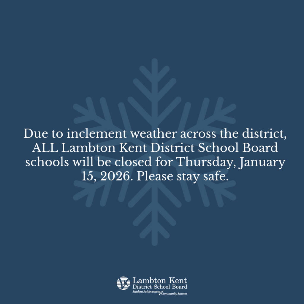 Due to inclement weather across the district, ALL Lambton Kent District School Board schools will be closed for Thursday, January 15, 2026. Please stay safe.