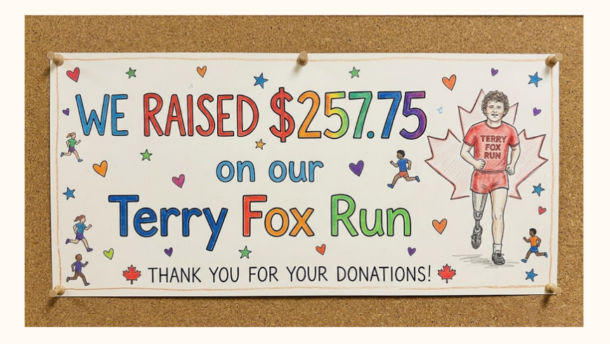 We raised $257.75 on our Terry Fox Run.  Thank you for your donations!