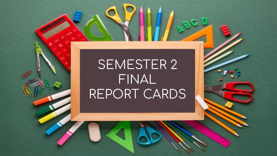 Semester 2 Report Cards