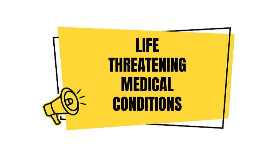 Life Threatening Medical Conditions