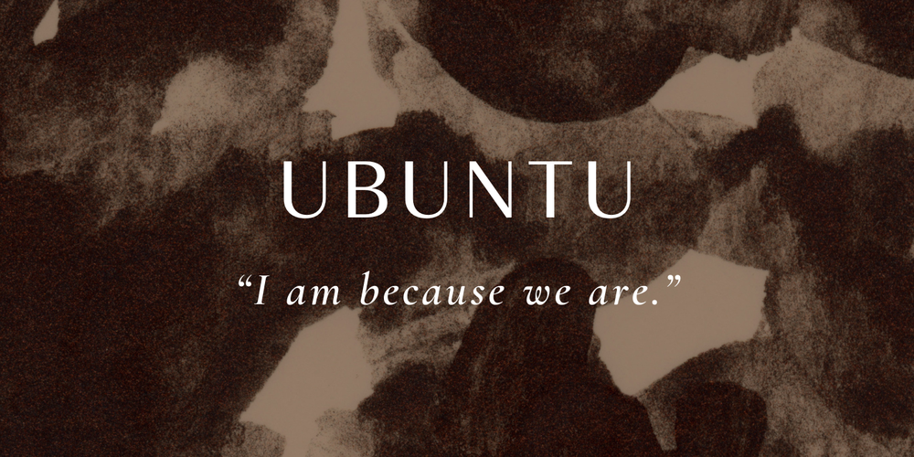 White text on a black and beige abstract background reads "UBUNTU - I am because we are."