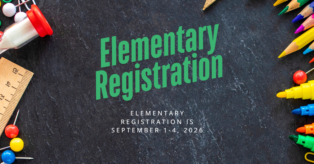 A chalkboard background with pencil crayons, markers,  tacks, and a ruler at the side. It says Elementary Registration in green and then Elementary Registration is September 1-4, 2026