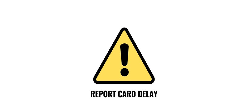 Report Card Delay