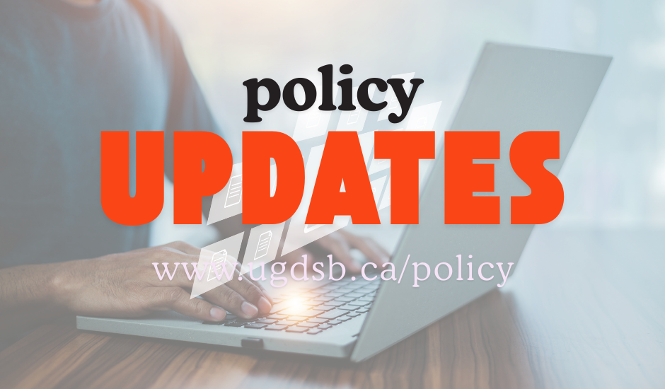 Policy updates. www.ugdsb.ca/policy 