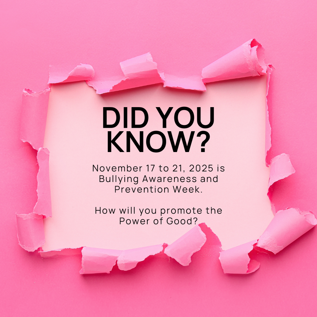A pink image that says Did you know? November 17-21, 2025 is Bullying Awareness and Prevention Week. How will you promote the Power of Good.