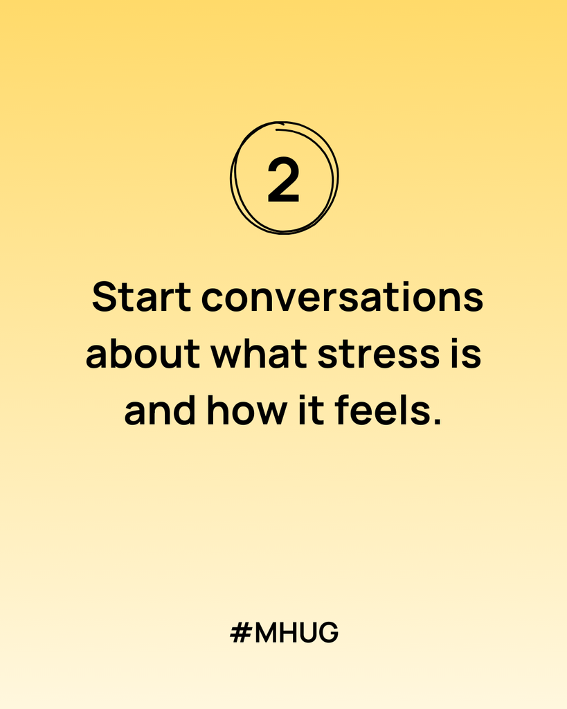 Start conversations about what stress is and how it feels.