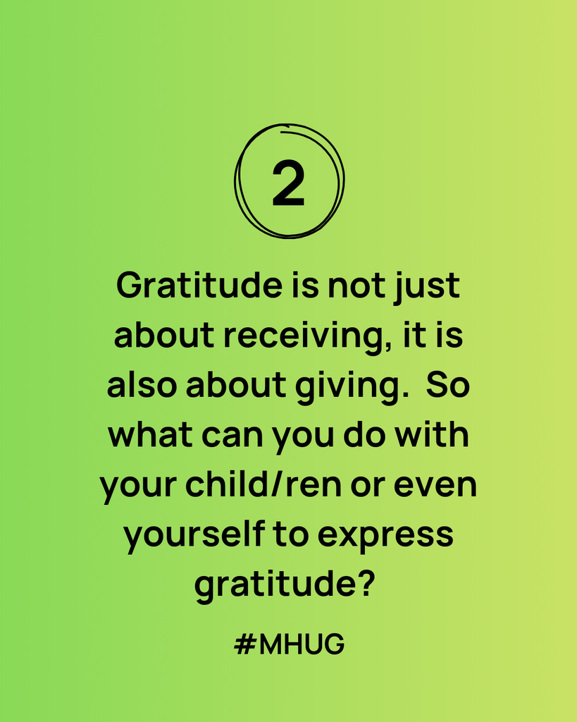 A green background: Gratitude is not just about receiving, it is also about giving.  So what can you do with your child/ren or even yourself to express gratitude? 