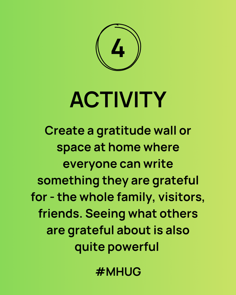 A green background: Activity - Create a gratitude wall or space at home where everyone can write something they are grateful for - the whole family, visitors, friends. Seeing what others are grateful about is also quite powerful 