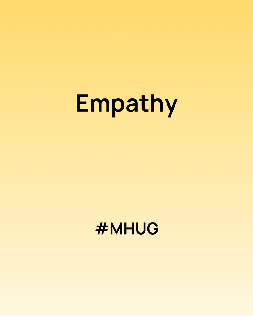 A yellow background, it says empathy and #MHUG