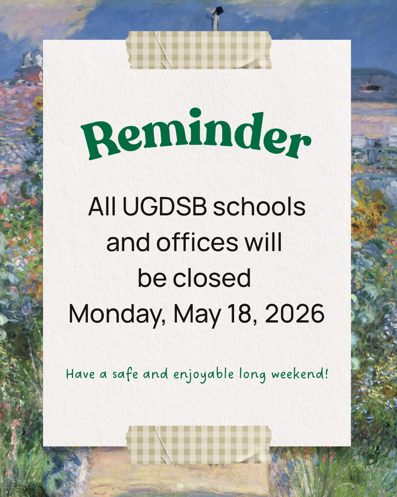 A reminder that all UGDSB schools and offices will be closed on Monday, May 18th. We hope that everyone has a safe and enjoyable long weekend!