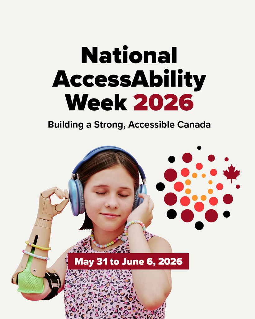 The visual includes the text: National AccessAbility Week 2026. Building a Strong, Accessible Canada. May 31 to June 6, 2026. Text is followed by a photo of a young person with a prosthetic arm, wearing headphones. The visual ends with the Canada Wordmark.