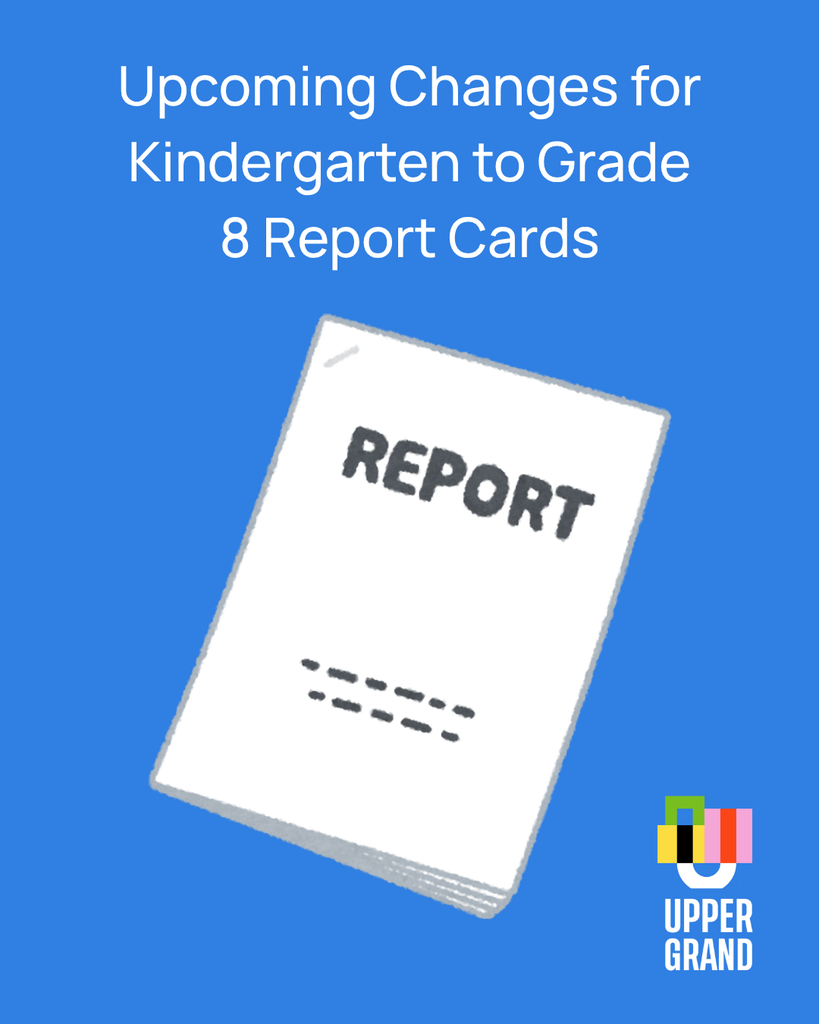 Upcoming Changes for Kindergarten to Grade 8 Report Cards