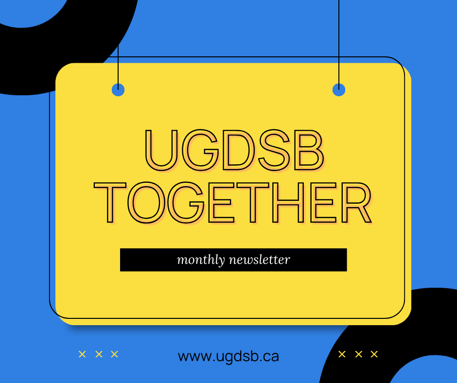 Graphic image with text that reads "UGDSB Together - monthly newsletter. www.ugdsb.ca"