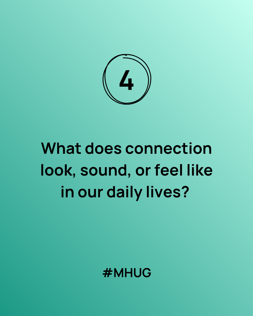 A green graphic that says What does connection look, sound, or feel like in our daily lives?