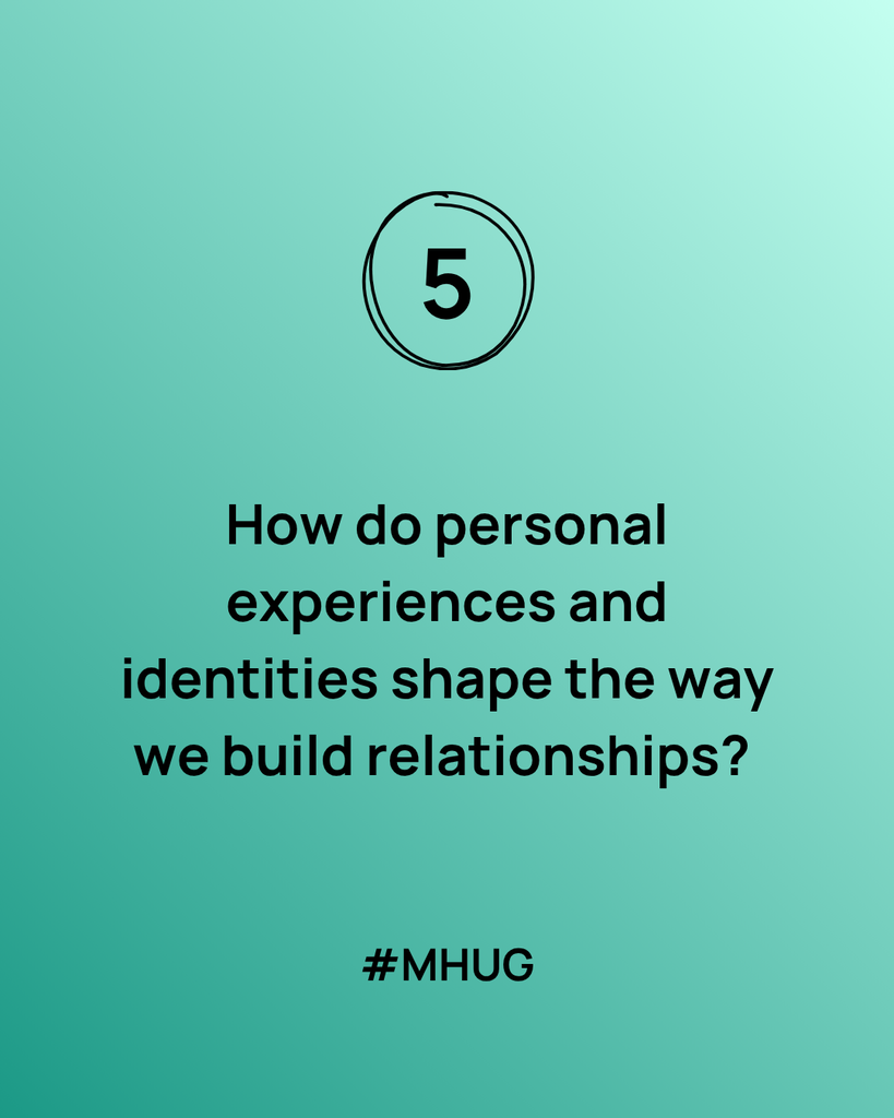 A green graphic that says How do personal experiences and identities shape the way we build relationships?